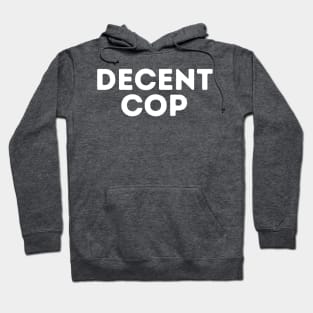 DECENT Cop | Funny Police Cop, Mediocre Occupation Joke Hoodie